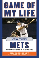 Game of My Life New York Mets: Memorable Stories of Mets Baseball 1613217617 Book Cover