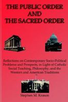 The Public Order and the Sacred Order: Reflections on Contemporary Socio-Political Problems and Prospects in Light of Catholic Social Teaching, Philos 1589610768 Book Cover