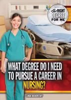 What Degree Do I Need to Pursue a Career in Nursing? 1477778578 Book Cover