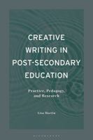 Creative Writing in Post-Secondary Education: Practice, Pedagogy, and Research 1350470171 Book Cover