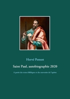 Saint Paul, autobiographie 2020: A partir des textes bibliques et des souvenirs de l'apôtre (French Edition) 2322208272 Book Cover