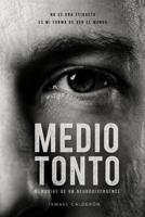 MEDIO TONTO: Memorias de un Neurodivergente (Spanish Edition) B0H1RVF1R9 Book Cover