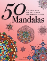50 Mandalas - Coloring Book for Adults with Inspirational Quotes 1777151708 Book Cover