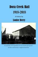 Dora Creek Hall 1918-2018 1717025447 Book Cover