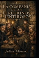 LA COMPAÑÍA DE LOS PEREGRINOS MENTIROSOS (Spanish Edition) B0HB2HC8ZK Book Cover
