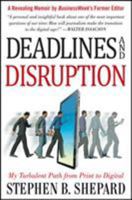 Deadlines and Disruption: My Turbulent Path from Print to Digital 0071802649 Book Cover