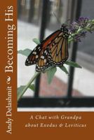 Becoming His: A Chat with Grandpa about Exodus & Leviticus 1540379507 Book Cover