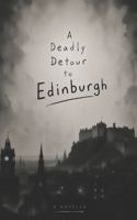 A Deadly Detour to Edinburgh: A Cozy Mystery Novella B0HCK3XDCX Book Cover