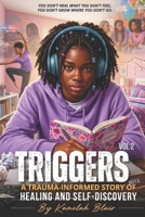 TRIGGERS:: A Trauma-Informed Story of Healing and Self-Discovery vol 2 1997921081 Book Cover