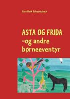 Asta og Frida: - og andre børneeventyr 8771141383 Book Cover