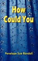 How Could You 1420803557 Book Cover