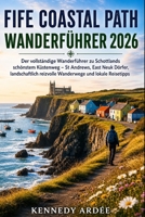 FIFE COASTAL PATH WANDERFÜHRER 2026: Der vollständige Wanderführer zu Schottlands schönstem Küstenweg – St Andrews, East Neuk Dörfer, landschaftlich ... (Looming Horizons 2025) (German Edition) B0GZGTVSY9 Book Cover