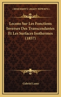 Lecons Sur Les Fonctions Inverses Des Transcendantes Et Les Surfaces Isothermes (1857) 1147909113 Book Cover