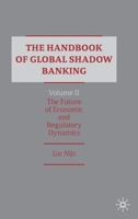 The Handbook of Global Shadow Banking, Volume II: The Future of Economic and Regulatory Dynamics 3030348164 Book Cover