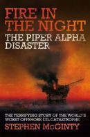 Fire in the Night: The Piper Alpha Disaster 1509868224 Book Cover