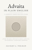 Advaita In Plain English: A Beginner's Guide To Nondual Vedanta, Self-Inquiry, And The Four States B0HF1NJN75 Book Cover