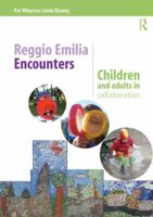 Reflections on Encounters with Reggio Emilia: Going Deeper Into Making Children S Early Learning Visible 1138023140 Book Cover