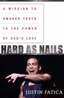 Hard as Nails: A Mission to Awaken Youth to the Power of God's Love 0385527179 Book Cover