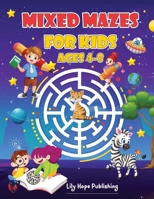 Mixed Mazes For Kids Ages 4-8: Fun and challenging maze activity book B0C2S4MNHR Book Cover