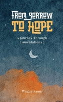 From Sorrow to Hope: A Journey Through Lamintation 1764580524 Book Cover
