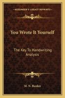 You Wrote It Yourself The key To Handwriting Analysis 1163164410 Book Cover
