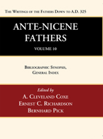 The Ante-nicene Fathers: Translations Of The Writings Of The Fathers Down To A.d. 325; Volume 10 1018807276 Book Cover