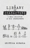 A Library of Characters: A small collection of big characters 0692108378 Book Cover