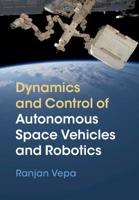 Dynamics and Control of Autonomous Space Vehicles and Robotics 1108422845 Book Cover