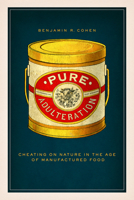 Pure Adulteration: Cheating on Nature in the Age of Manufactured Food 0226816745 Book Cover