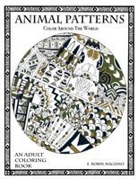 Animal Patterns: Color Around The World 1732323100 Book Cover
