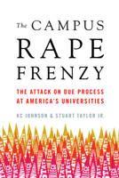 The Campus Witch Hunt: How the Sexual Assault Panic Railroads the Innocent 1594039879 Book Cover