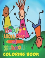 Happy 100th Day of School Coloring Book: Great Coloring Book for Kids! || Perfect for the 100 Day in Kindergarten and First Grade. || Cute Little Book about the 100th Day of School null Book Cover