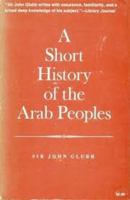 A Short History of the Arab Peoples 0880292261 Book Cover