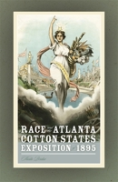 Race and the Atlanta Cotton States Exposition of 1895 0820340359 Book Cover