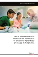 Las TIC como Mediadoras Didácticas en los Procesos de Enseñanza Aprendizaje en el Área de Matemática (Spanish Edition) 9999319750 Book Cover