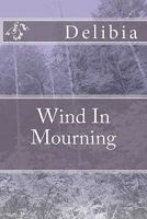 Wind in Mourning 1449568459 Book Cover