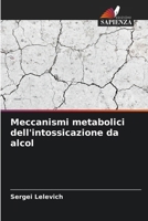 Meccanismi metabolici dell'intossicazione da alcol (Italian Edition) 6207421485 Book Cover