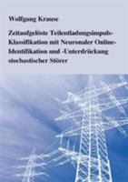 Zeitaufgelöste Teilentladungsimpuls - Klassifikation mit Neuronaler Online-Identifikation und -Unterdrückung stochastischer Störer 3833468637 Book Cover