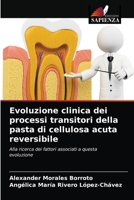 Evoluzione clinica dei processi transitori della pasta di cellulosa acuta reversibile: Alla ricerca dei fattori associati a questa evoluzione 6203254177 Book Cover