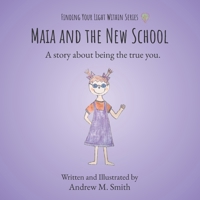 Maia and the New School: A Story About Being the True You B088LD6892 Book Cover