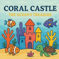 Coral Castle: The Ocean's Treasure (Ittu Bittu Books: Giggles, Dreams & Lessons) B0FQB53QZ2 Book Cover