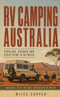 RV Camping Australia: Overland, Outback and Everything In Between B0H13TSNBY Book Cover