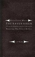 Nicolette Mace: The Raven Siren - Filling the Afterlife from the Underworld: Hunting the Priest Killer 1500232920 Book Cover