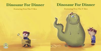 Dinosaur For Dinner: A Rhyming Bedtime Story Featuring Trax the T-Rex (Children's book, Rhyming bedtime story, Kid's book, bedtime story, Dinosaurs, Dinosaur Book 1530446325 Book Cover