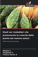 Studi sui rizobatteri che promuovono la crescita delle piante dal melone amaro 6139679125 Book Cover