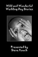 Wild and Wonderful Wedding Day Stories 057802568X Book Cover
