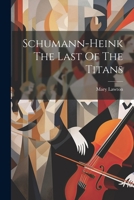Schumann-Heink The Last Of The Titans 1162777168 Book Cover