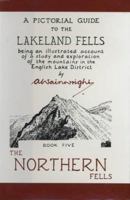 Northern Fells: 5 (Pictorial Guides to the Lakeland Fells 50th Anniversary Editions) 0711224587 Book Cover