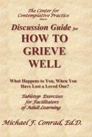 How to Grieve Well: Tabletop Exercises for Adult Learning Workshops 1546304312 Book Cover