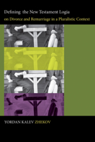 Defining the New Testament Logia on Divorce and Remarriage in a Pluralistic Context 1556356501 Book Cover